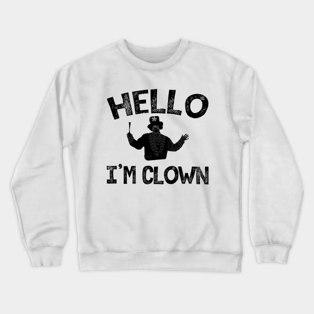 Hello I'm Clown Crewneck Sweatshirt by giovanniiiii